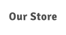 Our Store
