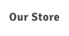 Our Store